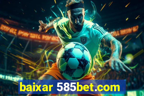 baixar 585bet.com